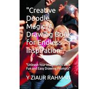 "Creative Doodle Magic: A Drawing Book for Endless Inspiration": "Unleash Your Imagination with Fun and Easy Drawing Prompts"