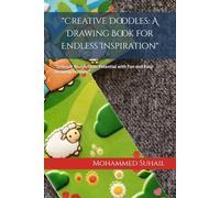 "Creative Doodles: A Drawing Book for Endless Inspiration": "Unleash Your Artistic Potential with Fun and Easy Drawing Prompts"