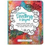 Creative Doodling & Beyond: Inspiring exercises, prompts, and projects for turning simple doodles into beautiful works of art