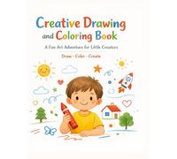 Creative Drawing and Coloring Book: A Fun Art Adventure for Little Creators