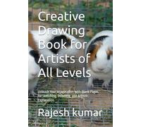 Creative Drawing Book for Artists of All Levels: Unleash Your Imagination with Blank Pages for Sketching, Doodling, and Artistic Exploration