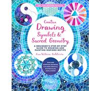 Creative Drawing Symbols and Sacred Geometry: A Beginner's Step-by-Step Guide to Drawing and Painting Inspired Motifs - Explore Compass Drawing, Colored Pencils, Watercolor, Inks, and More: 6