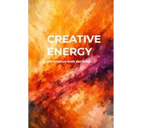 CREATIVE ENERGY: Die kreative Kraft der Natur