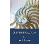 Creative Evolution: Philosophy of Biology, Time and Consciousness (Annotated)