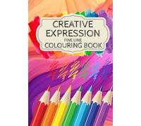 Creative Expression: A Fine Line Colouring Book for Adults - Intricate Patterns for Mindful Relaxation, Focus, and Artistic Escape