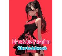 Creative Fashion Sketchbook: Express your unique personality through over 40 pages of fashion inspiration, empowering messages, and coloring magic