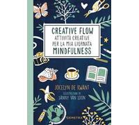 Creative flow. Attività creative per la mia giornata mindfulness