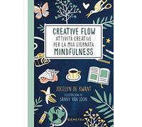 Creative flow. Attività creative per la mia giornata mindfulness