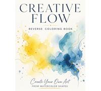 Creative Flow: Reverse Coloring Book with Watercolor Pages for Creative Drawing - 82 Pages, 8.5 x 11 Inches