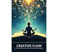 Creative Flow: The Ultimate Content Creator Notebook