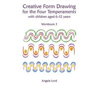 Creative Form Drawing for the Four Temperaments: With Children Aged 6-12 Years