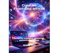 Creative Front-End with AI: Designing Intelligent, Interactive, and Living Interfaces