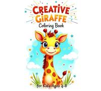Creative Giraffe Coloring Book for Kids Ages 4-8: Wonderful Illustrations That Will Captivate Your Child!