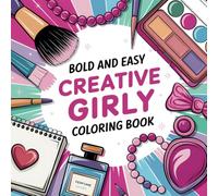 Creative Girly Coloring Book: 75+ Soft Girl Bold and Easy Designs for Kids and Adults Relaxation