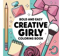 Creative Girly Colouring Book: Bold and Easy Relaxing Designs for Adults and Kids (Bold & Easy Coloring)
