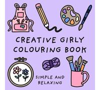 Creative Girly Colouring Book (Simple and Relaxing Bold Designs for Adults & Children)