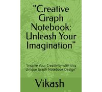 "Creative Graph Notebook: Unleash Your Imagination": "Inspire Your Creativity with this Unique Graph Notebook Design"