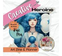 Creative Heroine by Collage Soup - Art Zine & Planner - Vol. 1: A magazine for creatives and artists for planning, dreaming and executing art for collage, scrapbooking, art journaling, mixed media