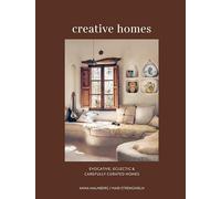 Creative Homes: Evocative, Eclectic & Carefully Curated Interiors