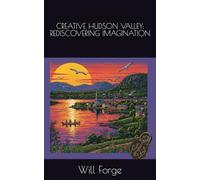 CREATIVE HUDSON VALLEY: REDISCOVERING IMAGINATION