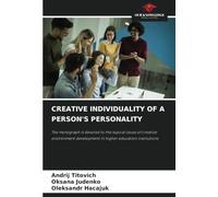 CREATIVE INDIVIDUALITY OF A PERSON'S PERSONALITY: The monograph is devoted to the topical issues of creative environment development in higher education institutions