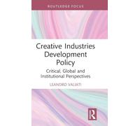 Creative Industries Development Policy: Critical, Global and Institutional Perspectives