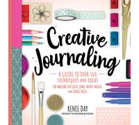Creative Journaling: A Guide to Over 100 Techniques and Ideas for Amazing Dot Gr