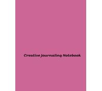 Creative Journaling Notebook: Unleash Your Mind with the Power of Artistic Expression