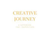 CREATIVE JOURNEY A NOTEBOOK FOR INSPIRATION: A BEAUTIFUL SPACE FOR IDEAS, REFLECTIONS . A THOUGHTFUL NOTEBOOK FOR VISIONARIES,WRITERS AND CREATIVES. ... BLANK PLAIN NOTEBOOK .HARDC.GLOSS