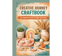 CREATIVE JOURNEY CRAFTBOOK: DIY JESMONITE DESIGNS FOR HOME DÉCOR GUIDE