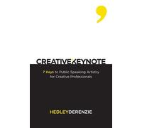 Creative Keynote: 7 Keys to Public Speaking Artistry for Creative Professi...