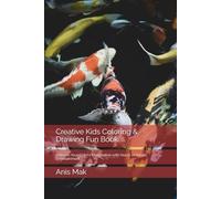 Creative Kids Coloring & Drawing Fun Book: Unleash Your Child's Imagination with Hours of Artistic Entertainment