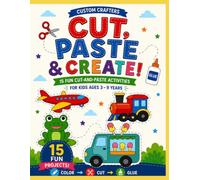 Creative Kids Cut Paste Color & Create Activity Book: Learn by Cutting, Pasting, Coloring & Making Fun Projects for Ages 3-9
