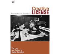 Creative License: The Law and Culture of Digital Sampling