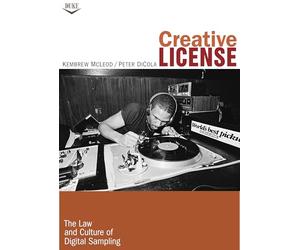 Creative License: The Law and Culture of Digital Sampling