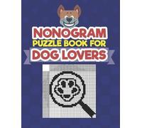 Creative Logic Press Nonogram Puzzle Book For Dog Lovers (Tascabile)