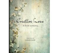 Creative Loss: A Book of Poetry