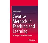 Creative Methods in Teaching and Learning: Fostering Teacher-student Success