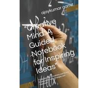 "Creative Mind: A Guided Notebook for Inspiring Ideas": "Unleash Your Creativity and Boost Productivity with Prompts and Exercises"