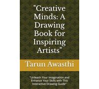 "Creative Minds: A Drawing Book for Inspiring Artists": "Unleash Your Imagination and Enhance Your Skills with This Interactive Drawing Guide"