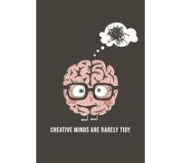 Creative Minds are Rarely Tidy: A Fun and Inspiring Journal for Creatives, Thinkers, and Dreamers