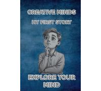 Creative minds: My First Story: create your very own story with this guided workbook
