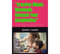 "Creative Minds Notebook: Unleash Your Imagination": A Blank Journal for Artists, Writers, and Dreamers to Explore, Create, and Inspire"