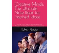 Creative Minds: The Ultimate Note Book for Inspired Ideas: Unlock Your Creativity and Organize Your Thoughts with this Stylish and Functional Notebook