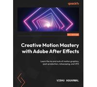 Creative Motion Mastery with Adobe After Effects: Learn the ins and outs of moti