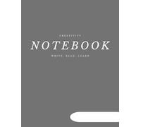 Creative Notebook: A Minimalist Unlined Journal for Writing, Sketching, and Everyday Creativity | "C R E A T I V I T Y - W R I T E , R E A D , L E A R N" - A Notebook That Inspires Possibilities