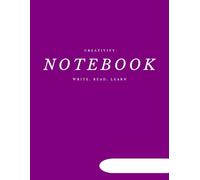 Creative Notebook: A Minimalist Unlined Journal for Writing, Sketching, and Everyday Creativity | "C R E A T I V I T Y - W R I T E , R E A D , L E A R N" - A Notebook That Inspires Possibilities