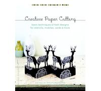 Creative Paper Cutting: Basic Techniques and Fresh Designs for Stencils, Mobiles, Cards, and More