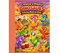 Creative & Playful Dinosaurs Coloring Book for Kids: Fun, Imaginative, and Activity-Filled Dinosaur Coloring Pages for Kids Ages 4-9