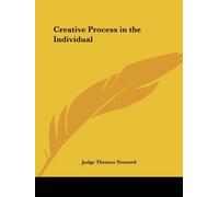 Creative Process in the Individual (The Edinbrugh Lecture Series) by Judge Thomas Troward (2003-04-07)